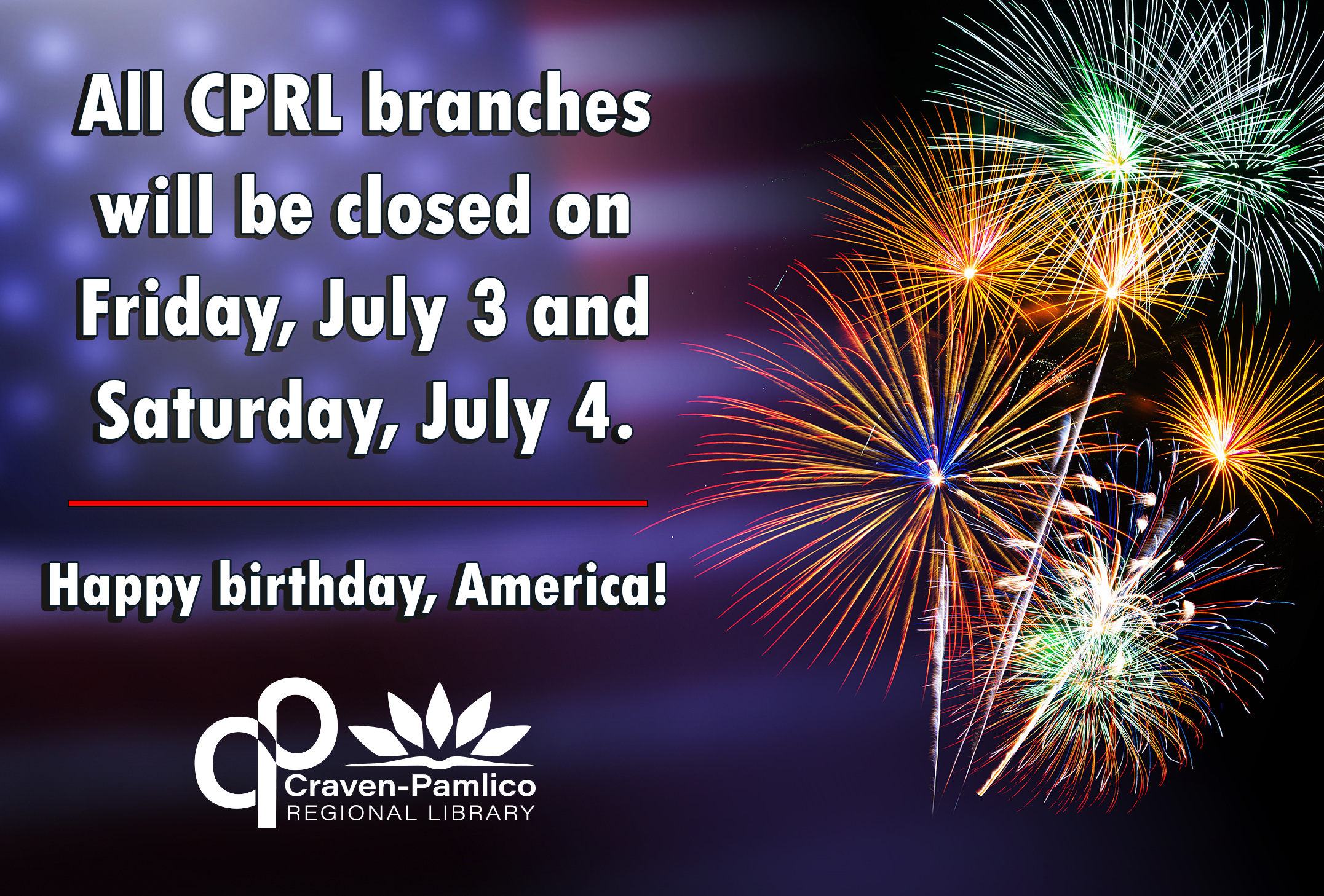 Fireworks with text: All CPRL branches will be closed on July 3 and July 4.